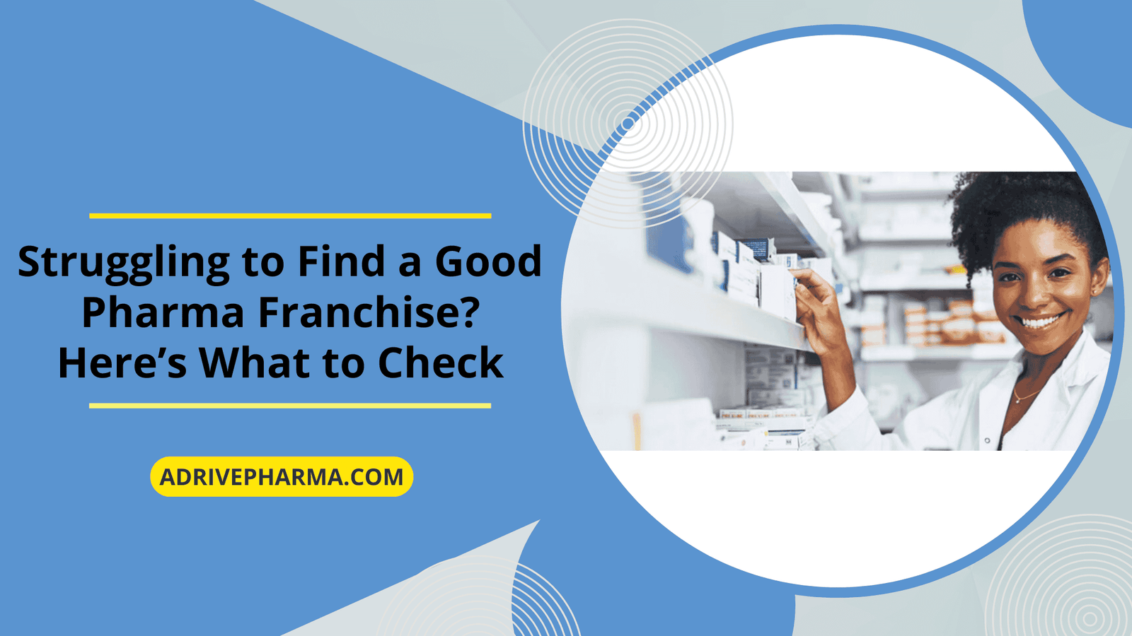 Struggling to Find a Good Pharma Franchise? Here’s What to Check