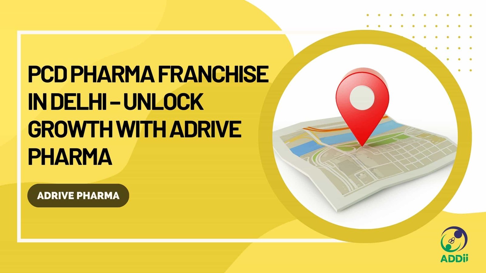 PCD Pharma Franchise in Delhi – Unlock Growth with Adrive Pharma