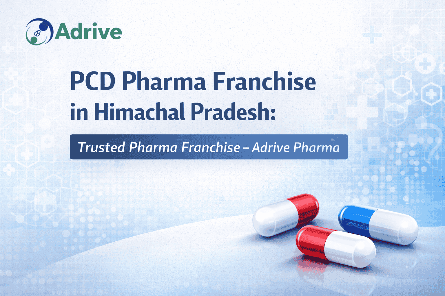 PCD Pharma Franchise in Himachal Pradesh Trusted Pharma Franchise – Adrive Pharma