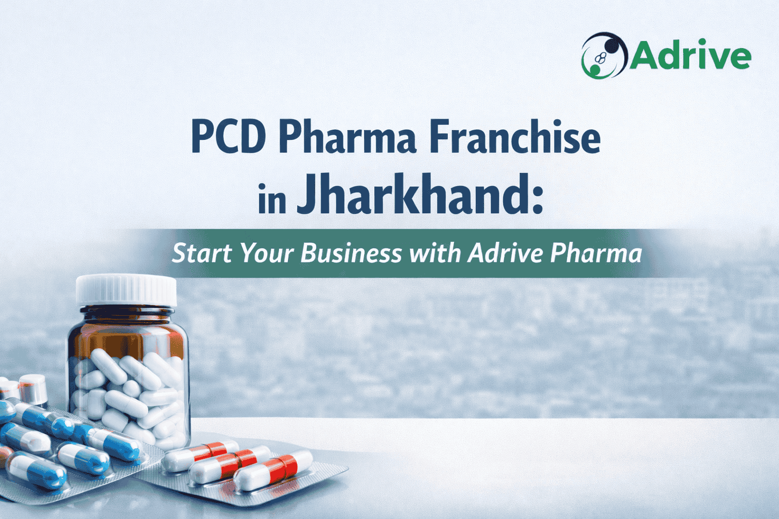 PCD Pharma Franchise in Jharkhand Start Your Business with Adrive Pharma