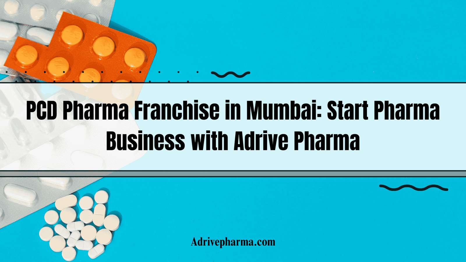 PCD Pharma Franchise in Mumbai Start Pharma Business with Adrive Pharma