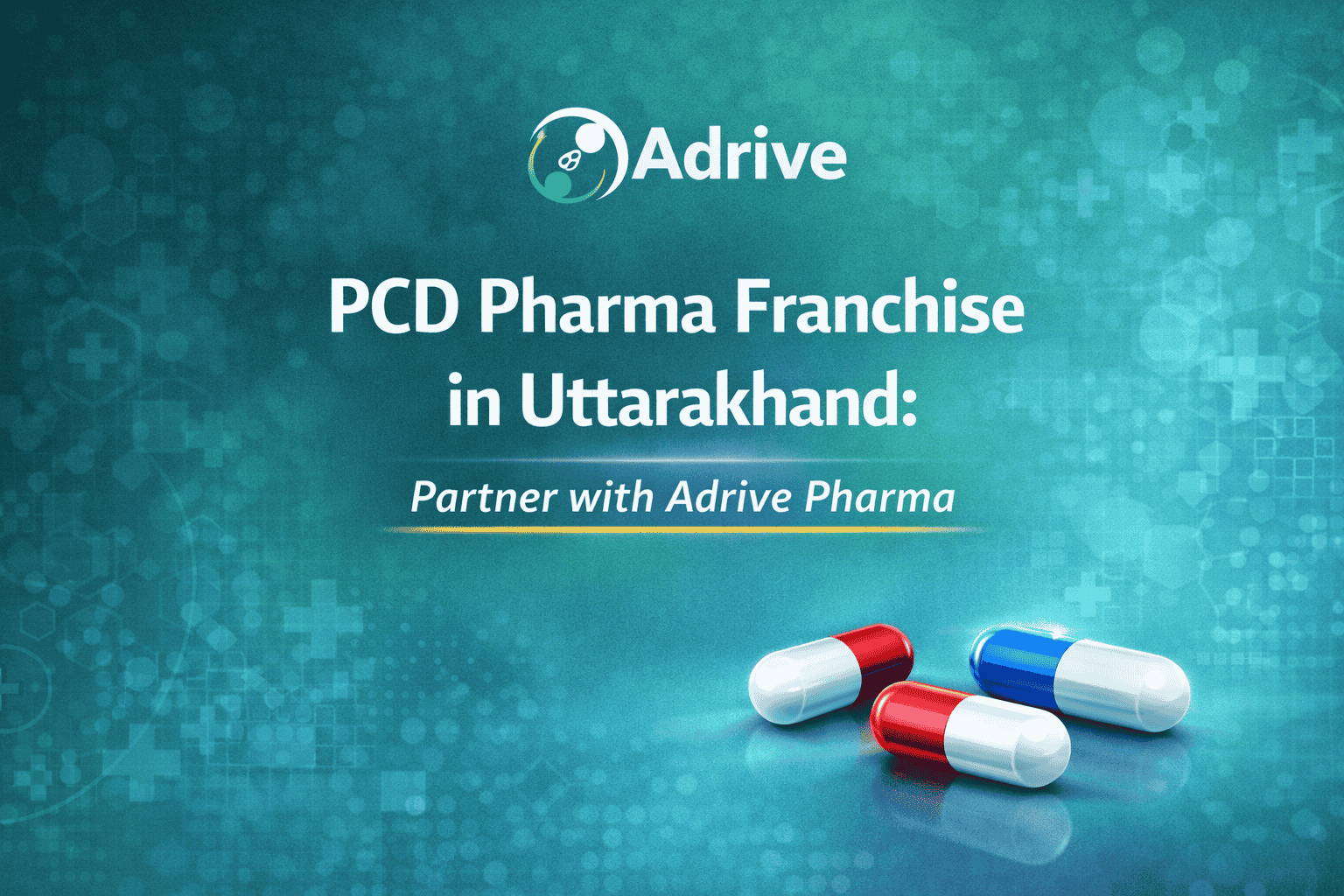 PCD Pharma Franchise in Uttarakhand Partner with Adrive Pharma